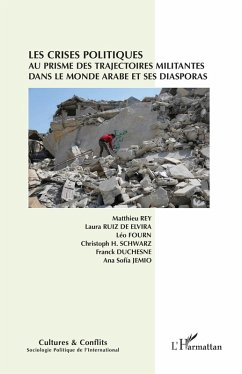 Les crises politiques au prisme des trajectoires militantes dans le monde arabe et ses diasporas - Collectif