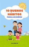 10 Buenos Hábitos Para Los Niños (eBook, ePUB) 10 Buenos Hábitos Para Los Niños (eBook, ePUB)