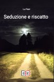 Seduzione e riscatto (eBook, ePUB) Seduzione e riscatto (eBook, ePUB)