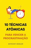 10 Técnicas Atômicas Para Vencer A Procrastinação (eBook, ePUB) 10 Técnicas Atômicas Para Vencer A Procrastinação (eBook, ePUB)