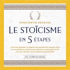 Le stoïcisme en 5 étapes: Comment appliquer la sagesse intemporelle des stoïciens dans la vie quotidienne moderne pour atteindre une discipline de fer, une paix intérieure, de la résilience et de l'humilité (MP3-Download)