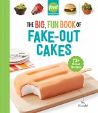 Food Network Magazine The Big, Fun Book of Fake-Out Cakes (eBook, ePUB)