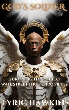 God's Soldier   Surviving The Ghetto   Wall Street Thug Chronicles (eBook, ePUB) - Hawkins, Lyric