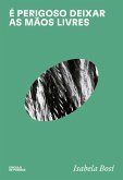 é perigoso deixar as mãos livres (eBook, ePUB)