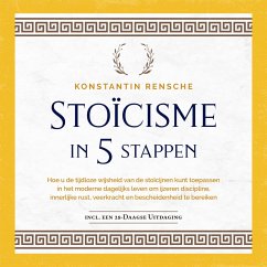 Cover Stoïcisme in 5 stappen: Hoe u de tijdloze wijsheid van de stoïcijnen kunt toepassen in het moderne dagelijks leven om ijzeren discipline, innerlijke rust, veerkracht en bescheidenheid te bereiken (MP3-Download)