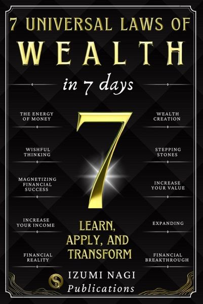 7 Universal Laws of Wealth in 7 Days: Learn, Apply, and Transform (eBook, ePUB) 7 Universal Laws of Wealth in 7 Days: Learn, Apply, and Transform (eBook, ePUB)