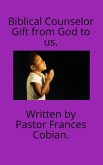 Biblical Counselor Gift from God to us (eBook, ePUB) Biblical Counselor Gift from God to us (eBook, ePUB)