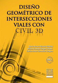 Diseño geométrico de intersecciones viales con civil 3D (eBook, ePUB) - Rincón Villalba, Mario Arturo; Vargas, Wilson Ernesto Vargas; Vergara, Carlos Javier González