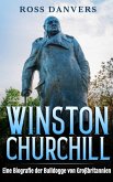 Winston Churchill: Eine Biografie der Bulldogge von Großbritannien (eBook, ePUB) Winston Churchill: Eine Biografie der Bulldogge von Großbritannien (eBook, ePUB)
