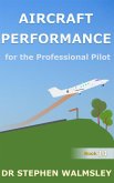 Aircraft Performance for the Professional Pilot (Aviation Books Series, #14) (eBook, ePUB) Aircraft Performance for the Professional Pilot (Aviation Books Series, #14) (eBook, ePUB)