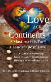 Love Across Continents 8 MasterSeeds For A Landscape of Love: A Guide to Nurturing Long-Distance Relationships Through 1 Corinthians 13:4-8 (eBook, ePUB) Love Across Continents 8 MasterSeeds For A Landscape of Love: A Guide to Nurturing Long-Distance Relationships Through 1 Corinthians 13:4-8 (eBook, ePUB)