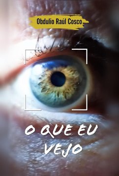 O que eu vejo (eBook, ePUB) - Cosco, Raul; Cosco, Obdulio Raul