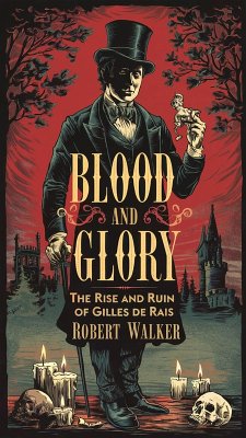 Cover Blood and Glory: The Rise and Ruin of Gilles de Rais (eBook, ePUB)
