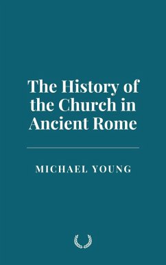 Cover The History of the Church in Ancient Rome (eBook, ePUB)