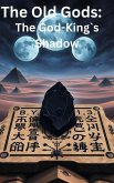 The Old Gods: The God-King`s Shadow (eBook, ePUB) The Old Gods: The God-King`s Shadow (eBook, ePUB)