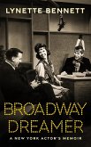 Broadway Dreamer: A New York Actor's Memoir (eBook, ePUB) Broadway Dreamer: A New York Actor's Memoir (eBook, ePUB)