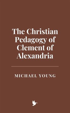 Cover The Christian Pedagogy of Clement of Alexandria (eBook, ePUB)