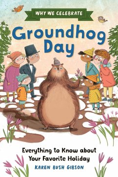 Why We Celebrate Groundhog Day (eBook, ePUB) - Gibson, Karen Bush