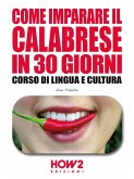 Come imparare il Calabrese in 30 giorni (eBook, ePUB) Come imparare il Calabrese in 30 giorni (eBook, ePUB)