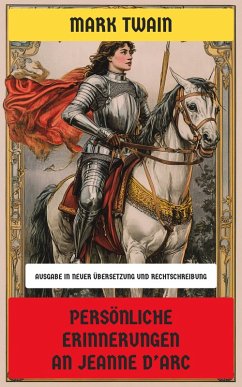 Persönliche Erinnerungen an Jeanne d'Arc (eBook, ePUB) - Twain, Mark