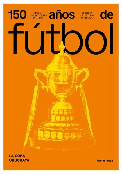 150 años de fútbol. La Copa Uruguaya (eBook, ePUB) 150 años de fútbol. La Copa Uruguaya (eBook, ePUB)
