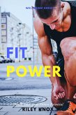 Fit Power: Unlock Your True Fitness Potential (Wellbeing, #1) (eBook, ePUB)