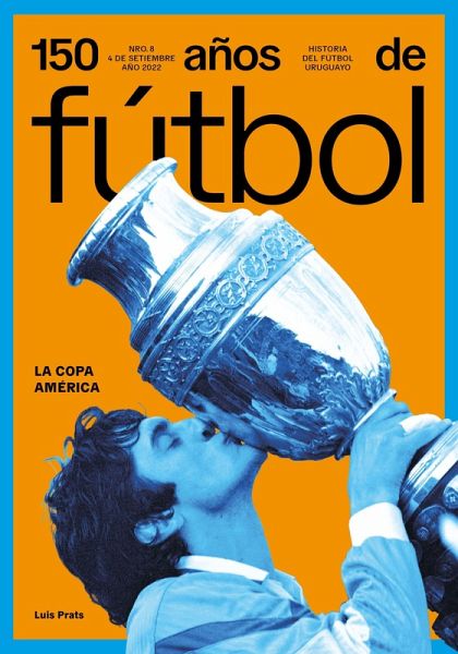 150 años de fútbol. La Copa América (eBook, ePUB)