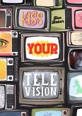 Kiss Your Television (eBook, ePUB)