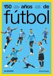 150 años de fútbol. La celeste... - Bild 1