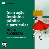 Instrução feminina pública e particular: Trechos selecionados de Opúsculo Humanitário (MP3-Download) Instrução feminina pública e particular: Trechos selecionados de Opúsculo Humanitário (MP3-Download)