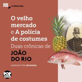 O velho mercado e A polícia de costumes: Duas crônicas de João do Rio (MP3-Download) O velho mercado e A polícia de costumes: Duas crônicas de João do Rio (MP3-Download)