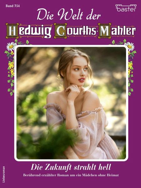 Die Welt der Hedwig Courths-Mahler 754 (eBook, ePUB) Die Welt der Hedwig Courths-Mahler 754 (eBook, ePUB)