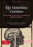 Eje Intestino Cerebro: La Conexión Vital Entre el Cerebro y tu Sistema Digestivo Eje Intestino Cerebro: La Conexión Vital Entre el Cerebro y tu Sistema Digestivo