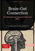Brain-Gut Connection: The Microbiome's Impact on Brain and Body Brain-Gut Connection: The Microbiome's Impact on Brain and Body