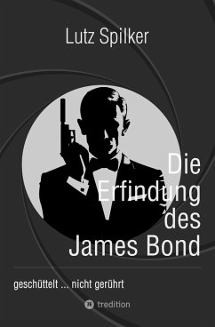 Die Erfindung des James Bond (eBook, ePUB) - Spilker, Lutz