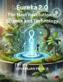 Eureka 2.0: The Next Revolution in Science and Technology (eBook, ePUB) Eureka 2.0: The Next Revolution in Science and Technology (eBook, ePUB)
