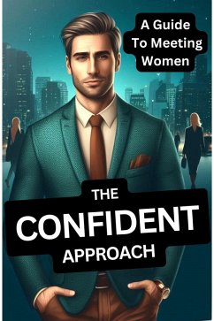 The Confident Approach: A Guide to Meeting Women (eBook, ePUB) - Marie, Cassie