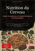 Nutrition du Cerveau : Guide Complet pour la Santé Mentale et la Concentration (eBook, ePUB) Nutrition du Cerveau : Guide Complet pour la Santé Mentale et la Concentration (eBook, ePUB)