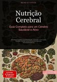 Nutrição Cerebral: Guia Completo para um Cérebro Saudável e Ativo (eBook, ePUB)