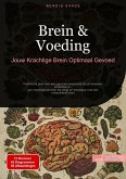 Brein & Voeding: Jouw Krachtige Brein Optimaal Gevoed (eBook, ePUB)