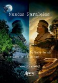 Mundos Paralelos:Do Lado de Cá e do Lado de Lá do Rio (eBook, ePUB) Mundos Paralelos:Do Lado de Cá e do Lado de Lá do Rio (eBook, ePUB)