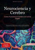 Neurociencia y Cerebro: Cómo Funciona el Cerebro en la Era Digital (eBook, ePUB)