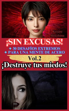 ¡Destruye tus miedos! (¡Sin Excusas! 30 Desafíos Extremos para una Mente de Acero, #2) (eBook, ePUB) - Shikishima, Kasumi