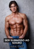 Ser submisso ao sogro (eBook, ePUB)
