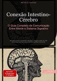 Conexão Intestino-Cérebro: O Guia Completo da Comunicação Entre Mente e Sistema Digestivo (eBook, ePUB)