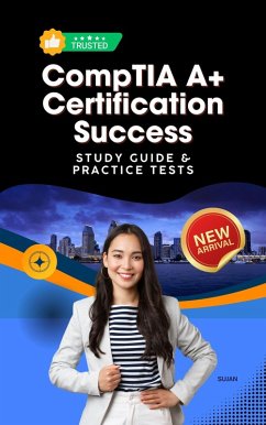 Cover CompTIA A+ Certification Success : Study Guide & Practice Tests (eBook, ePUB)