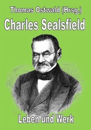 Charles Sealsfield - Leben und Werk