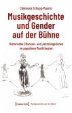 Musikgeschichte und Gender auf der Bühne Musikgeschichte und Gender auf der Bühne