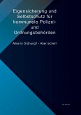 Eigensicherung und Selbstschutz für kommunale Polizei- und Ordnungsbehörden Eigensicherung und Selbstschutz für kommunale Polizei- und Ordnungsbehörden