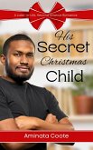 His Secret Christmas Child (Sweet Haven, #6) (eBook, ePUB) His Secret Christmas Child (Sweet Haven, #6) (eBook, ePUB)